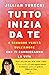 Tutto inizia da te: 9 scomode verità sull'amore che ti cambieranno la vita (Italian Edition)