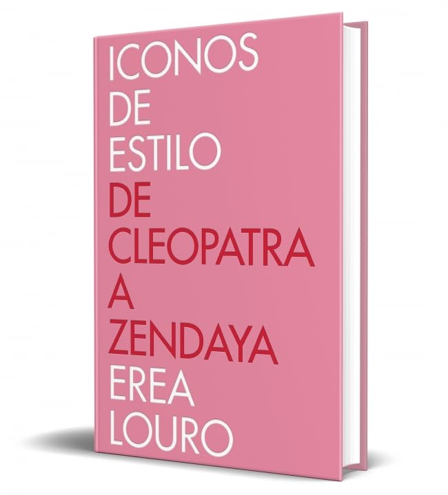 Iconos de estilo. De Cleopatra a Zendaya / Style Icons. From Cleopatra to Zendaya (Spanish Edition)