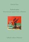 Autoritratto: Istruzioni per sopravvivere a Palermo (Italian Edition)