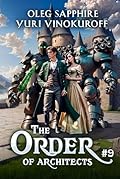 The Order of Architects (Book 9): A Portal Progression Fantasy Series