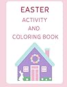 Easter Activity and Coloring Book Easter Activity and Coloring Book