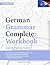 Learn German: German Grammar Complete: Workbook: Exercises for All Levels from A1 to C2 (A2, B1, B2, C1) for Beginners and Advanced Learners: 300+ Practice ... and 2,500+ Sentences (Deutsch Lernen)