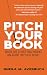 Pitch Your Book: Write the Letter that Hooks an Agent on Your Novel