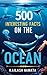 500 Interesting Facts About...