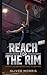REACH FOR THE RIM  by OLIVER MORRIS