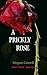 A Prickly Rose (Rose's Worl...