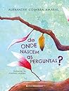 De onde nascem as perguntas? by Alexandre Coimbra Amaral