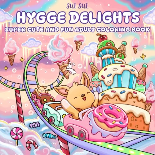 Hygge Delights - Super Cute and Fun Adult Coloring Book: Featuring Adorable Animal Characters Engaging in Relaxation, Mindfulness and Stress Relief in ... full of Cozy Food, Treats, Fruit and Candy (Paperback)