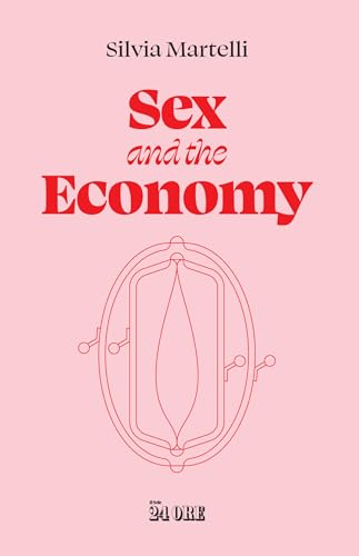 Sex and the economy (Italian Edition)