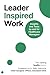 Leader Inspired Work: Insig...