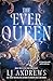 The Ever Queen by L.J. Andrews