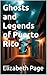 Ghosts and Legends of Puerto Rico by Elizabeth Page