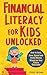 Financial Literacy for Kids Unlocked by Robert Milbank Financial Literacy for Kids Unlocked by Robert Milbank