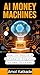 AI Money Machines: How to B...
