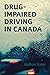 Drug-Impaired Driving in Canada by Nathan Baker