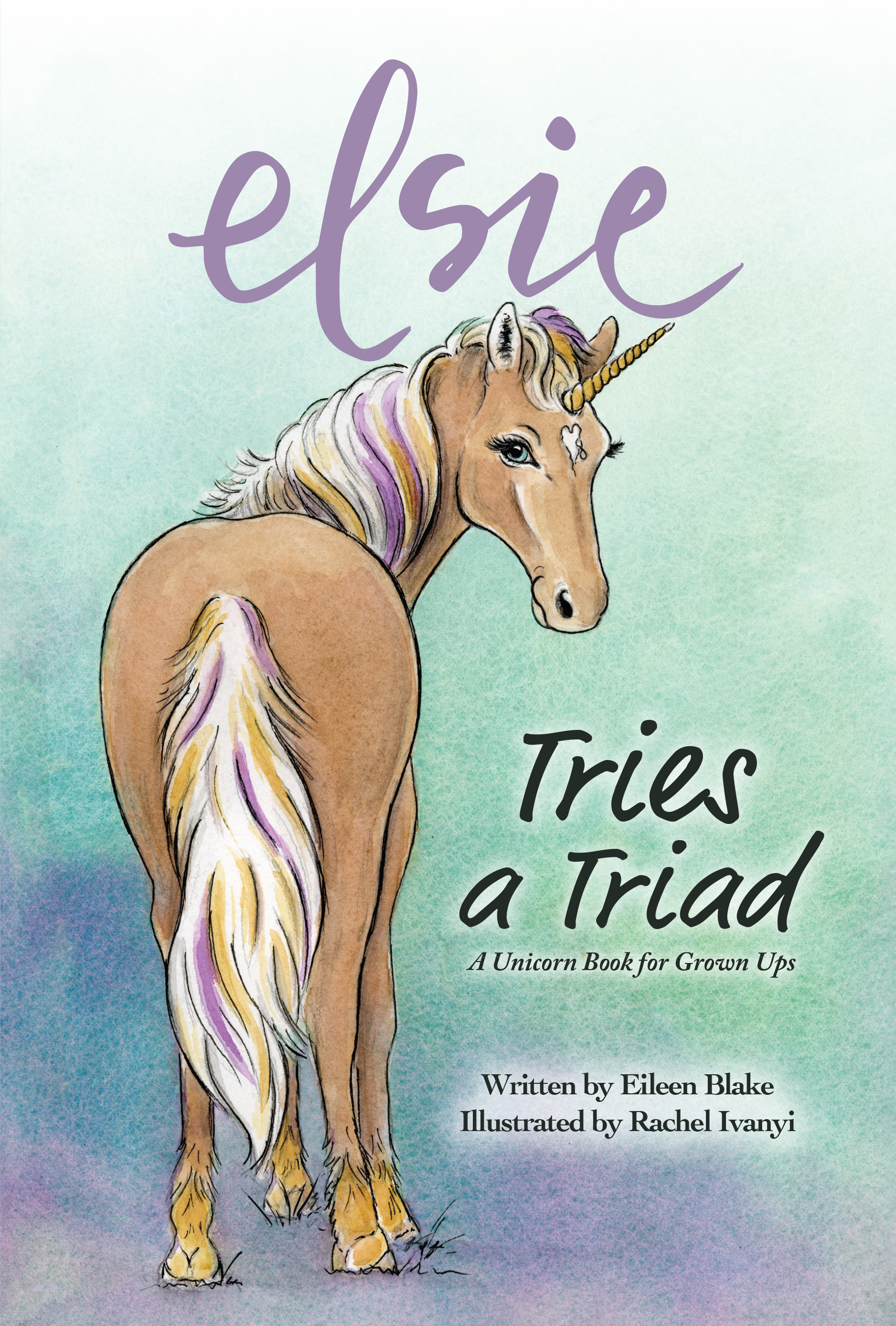 Elsie Tries a Triad: A Unicorn Book for Grown Ups