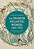The Spanish Atlantic World,...