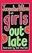 Girls Out Late (Girls, #3)