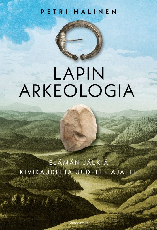 Lapin arkeologia - Elämän jälkiä kivikaudelta uudelle ajalle (Hardcover)