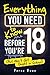 Everything You Need to Know Before You’re 18 (But Won’t Get Taught in School): 100+ Essential Life Skills for Self-Confidence, Happiness, and Success (Life Skills for Tweens & Teens)