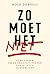 Zo moet het niet: 52 manieren om de grootste fouten van je leven te vermijden (Dutch Edition)