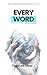 Every Word: The Power Of Th...