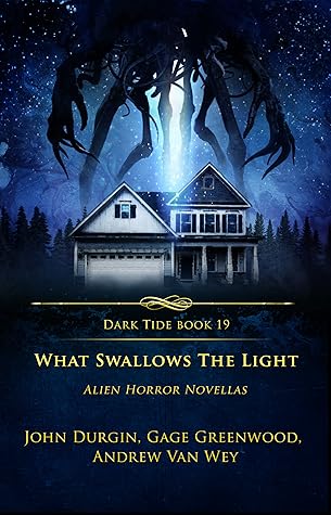 What Swallows the Light: Alien Horror Novellas (Dark Tide Horror Novellas)