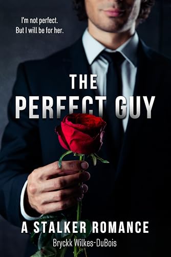 The Perfect Guy: A Stalker Romance, The PERFECT Duet, Book 1 (Kindle Edition)