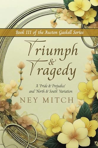 Triumph & Tragedy: A Pride & Prejudice North & South Variation (Austen Gaskell Book 3)