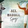 Ace, Marvel, Spy:...