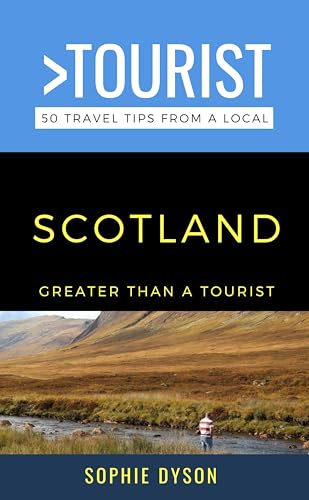 Greater Than a Tourist Scotland: 50 Travel Tips from a Local (Greater Than a Tourist- Scotland Book 3)