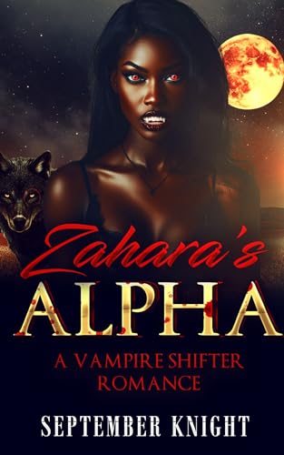 Zahara's Alpha: A Vampire Shifter Romance (The Protector’s Claim Book 2)