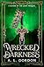 Wrecked By Darkness by A.L. Gordon Wrecked By Darkness by A.L. Gordon