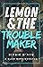Lemon and the Troublemaker by Birdie D'Avo