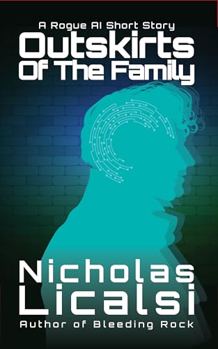 Outskirts of the Family: A Rogue AI Short Story (Kindle Edition)