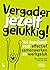 Vergader jezelf gelukkig by Bart Groenewoud Vergader jezelf gelukkig by Bart Groenewoud