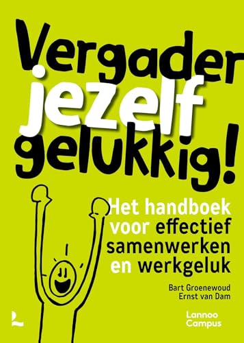 Vergader jezelf gelukkig (Dutch Edition)