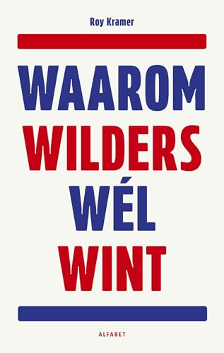 Waarom Wilders wél wint (Dutch Edition)