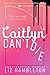 Caitlyn Can't Die (Serial Survivors Collection #1)
