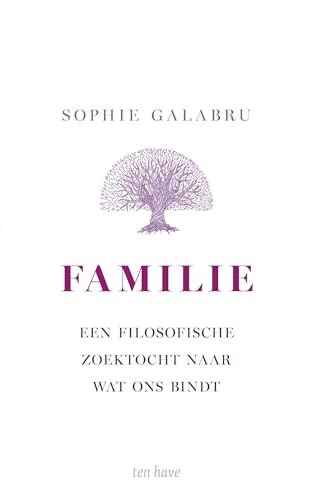 Familie: Een filosofische zoektocht naar wat ons bindt (Dutch Edition)