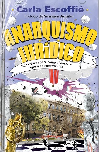 Anarquísmo jurídico: Guía crítica sobre cómo el derecho opera en nuestra vida (Spanish Edition)