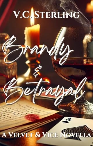 Brandy & Betrayal: A Prohibition-Era Romance of Gangsters, Betrayal, and Forbidden Desire (Velvet & Vice)