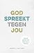 God spreekt tegen jou: Hoe ...