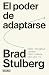 El poder de adaptarse: Cómo triunfar cuando todo cambia, incluso tú (Spanish Edition)