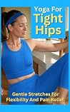 Yoga For Tight Hi...