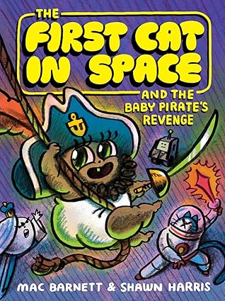 The First Cat in Space and the Baby Pirate’s Revenge (The First Cat in Space #4)