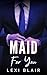 Maid For You by Lexi Blair Maid For You by Lexi Blair