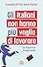 Gli italiani non hanno più voglia di lavorare by Charlotte Matteini