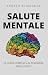 Salute Mentale: La Guida Co...