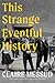 This Strange Eventful History: A Novel